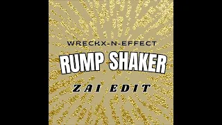 Rump Shaker - Wreckx-n-Effect (ZAI Edit) Unofficial Remix