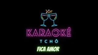 Fica amor - Alemão do Forró - Karaokê TCHÔ