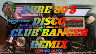 CLUB BANGER REMIX 2023 80S EDITION - (PURE 80S DISCO DJ MICHAEL JOHN OFFICIAL REMIX) HQ