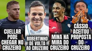 🚨 BOMBA! CUELLAR NO CRUZEIRO!? CÁSSIO ACEITOU PROPOSTA, ROBERTINHO VOLTA AO CRUZEIRO, MINA CHEGANDO