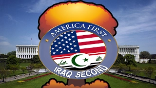 Iraq second...NEVER! Response to " America first" and president Trump! After netherlands.