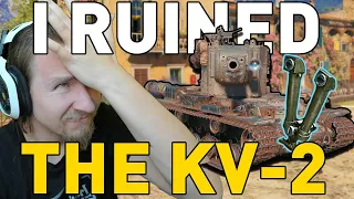 I RUINED THE KV-2! World of Tanks