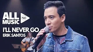 ERIK SANTOS - I'll Never Go (MYX Live! Performance)