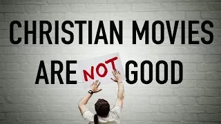 Why Christian Movies are BAD | The Problem with Christian Media