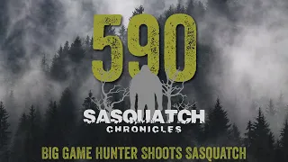 SC EP:590 Big Game Hunter Shoots Sasquatch