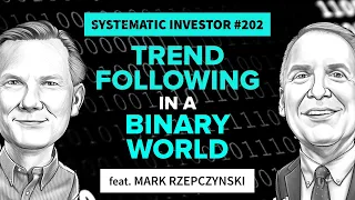 Trend Following in a Binary World | Systematic Investor 202 | feat. Mark Rzepczynski
