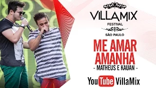 Me Amar Amanhã - Matheus e Kauan - Villa São Paulo 2016 ( Ao Vivo )