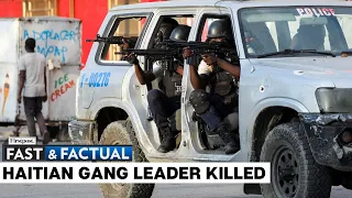 Fast and Factual LIVE| Haiti: Gang Leader and Member of Jimmy "Barbeque" Cherizier's Alliance Killed