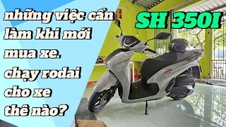 SH 350I : chạy Rodai, mới mua xe về thì cần làm gì?