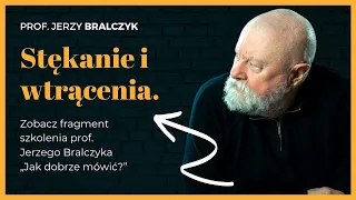 Prof. Jerzy BRALCZYK - Stękanie i wtrącenia.