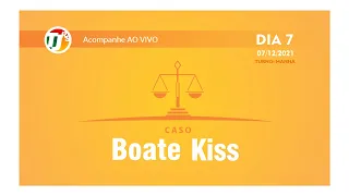 CASO Boate Kiss - DIA 7 TURNO MANHÃ