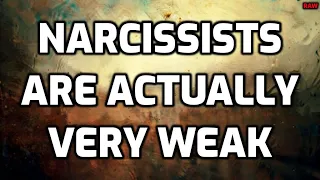 Narcissists Are Actually VERY WEAK [RAW]