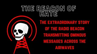 THE BEACON OF HATE! Scary Ham Radio beacon transmissions!!