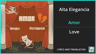 Alta Elegancia - Amor Lyrics English Translation - ft DannyLux - Spanish and English Dual Lyrics