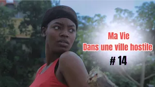 MA VIE DANS UNE VILLE HOSTILE [ Episode 14 / mini serie Haitien 2023 ]