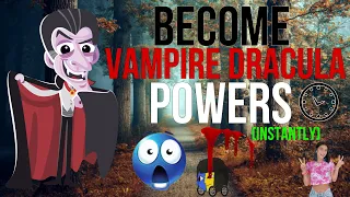 BECOME VAMPIRE DRACULA POWERS INSTANTLY! SUBLIMINAL | VAMPIRE AFFIRMATIONS || satire