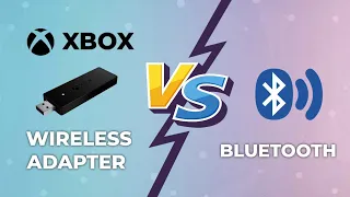 XBOX WIRELESS ADAPTER VS BLUETOOTH CONNECTION