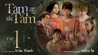 TÂM SẮC TẤM - TẬP 1 | NGỌC THANH TÂM, TRẤN THÀNH, LÊ GIANG, LÊ THIỆN, LÊ QUỐC NAM, LÂM VỸ DẠ...