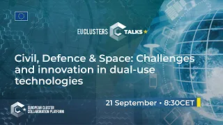 EU Clusters Talks: Civil, Defence & Space: Challenges and innovation in dual-use technologies