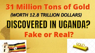 Uganda's Discovery Of '31 Million Tonnes Of Gold Ore' And What It Could Mean For World Gold Market