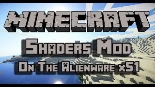 Minecraft Shaders Mod On The Alienware x51