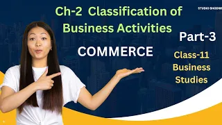 Ch-2 Classification of Business Activities l Class 11 l Business Studies l Part -3 l