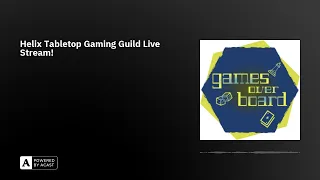 Helix Tabletop Gaming Guild Live Stream!