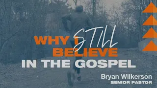 Why I Still Believe in the Gospel