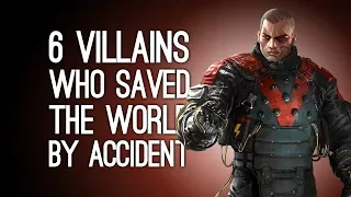 6 Villains Who Saved the World By Accident