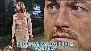 A História de Paulina e Carlos Daniel - PARTE 20