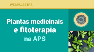 Webpalestra: Plantas medicinais e fitoterapia na APS