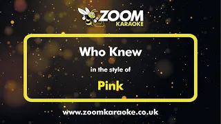 Pink - Who Knew - Karaoke Version from Zoom Karaoke