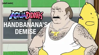 NEW: Handbanana's Demise | Aqua Teen Hunger Force: Aquadonk Side Pieces | adult swim