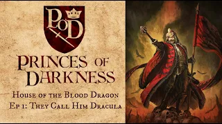 House of the Blood Dragon (A CK3 Princes of Darkness Let's Play) | Ep 1: They Call Him Dracula