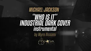 "Who Is It" Michael Jackson Cover INSTRUMENTAL (DARK INDUSTRIAL VERSION!!)