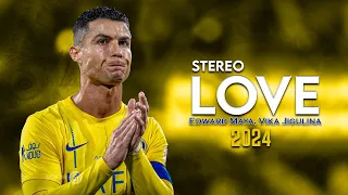 Cristiano Ronaldo ► Stereo Love • Skills & Goals 2024 | HD