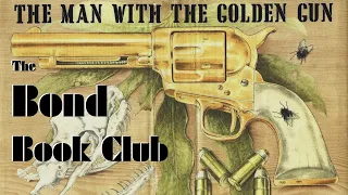 The Man with the Golden Gun |  Bond Book Club