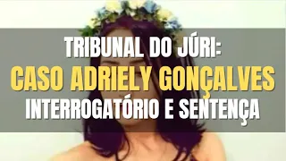 🔴Tribunal do Júri: Caso Adriely Gonçalves. Interrogatório e Sentença do PM acusado de matar a esposa