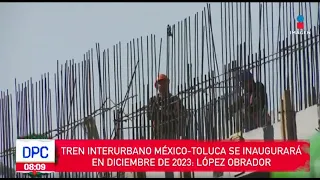 Tren Interurbano México-Toluca se inaugurará en diciembre de 2023: López Obrador | De Pisa y Corre