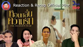 Reaction&Recap | หอมกลิ่นความรัก Official Pilot | Pakhe channel