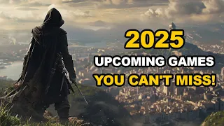Top 11 Upcoming Games of 2025 You Can't Miss | Pc, Ps5, Xbox Series X/S [4K]