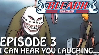 Bleach (S) Abridged Ep3 -  I Can Hear You Laughing 720p Bordered