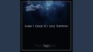 [Wish I Could Fly Like] Superman