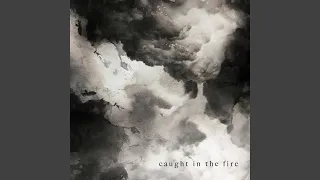 Caught in the Fire