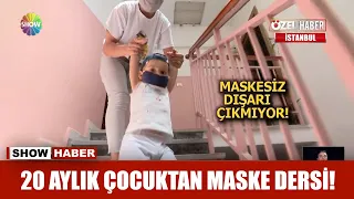 20 aylık çocuktan maske dersi!