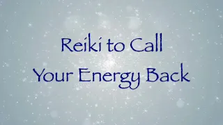 Reiki to Call Your Energy Back