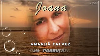 Joana - Amanhã Talvez ( Legendado )