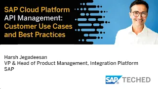 SAP Cloud Platform API Management: Customer Use Cases and Best Practices, SAP TechEd Lecture