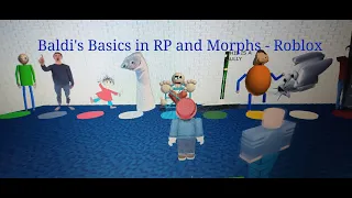 Roblox Baldi's Basics in Roleplaying and Morphs Gameplay