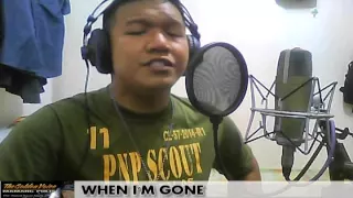 WHEN IM GONE- COVERED BY MAMANG PULIS